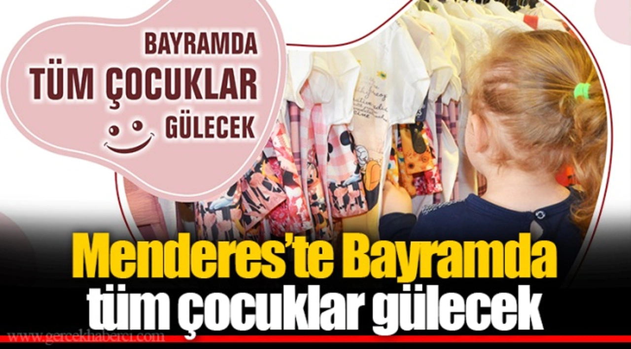 Menderes’te Bayramda tüm çocuklar gülecek
