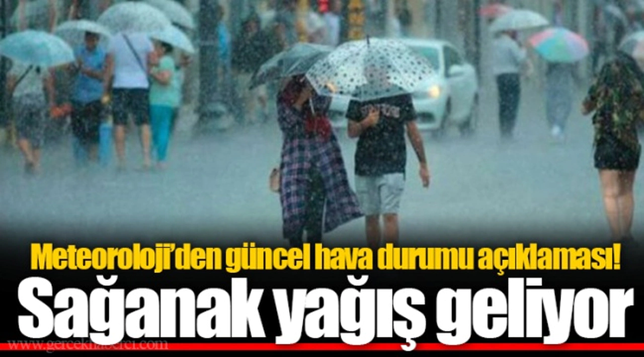 Meteoroloji’den güncel hava durumu açıklaması! Sağanak yağış geliyor