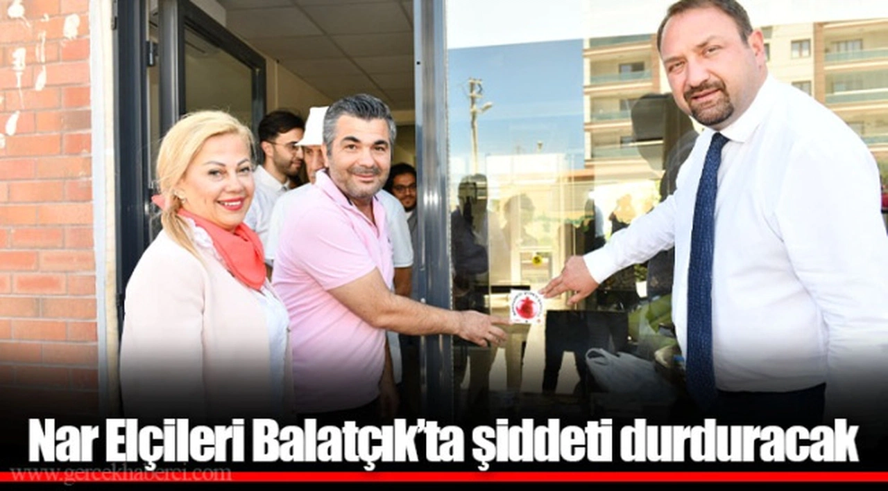 Nar Elçileri Balatçık’ta şiddeti durduracak 