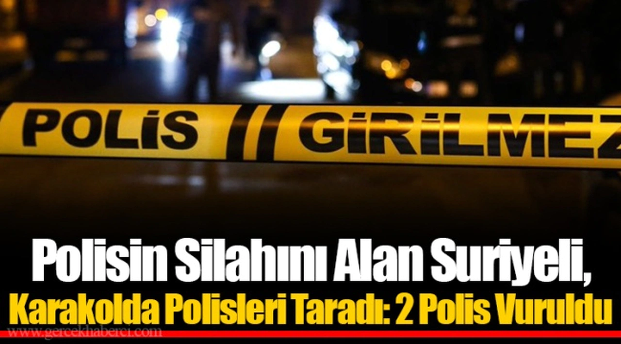 Polisin Silahını Alan Suriyeli, Karakolda Polisleri Taradı: 2 Polis Vuruldu