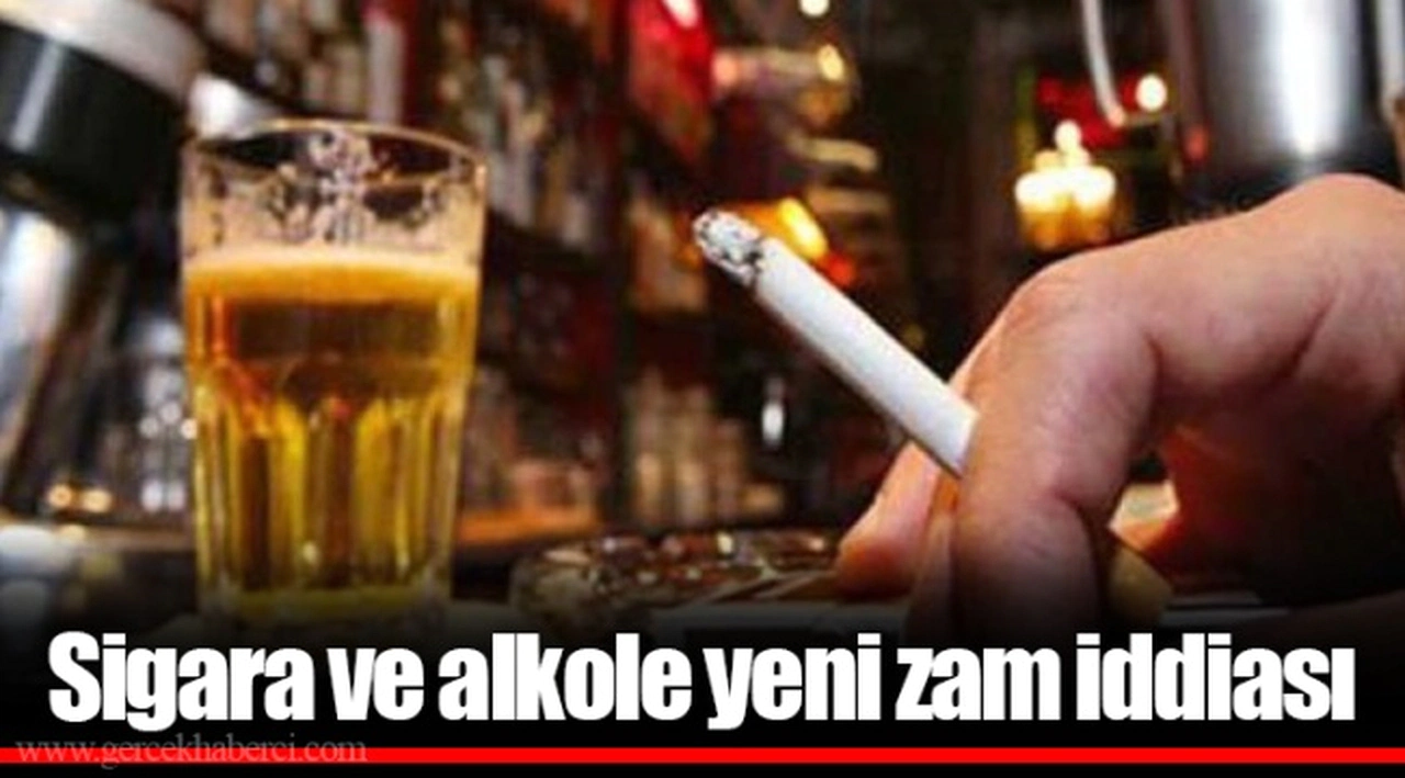 Sigara ve alkole yeni zam iddiası