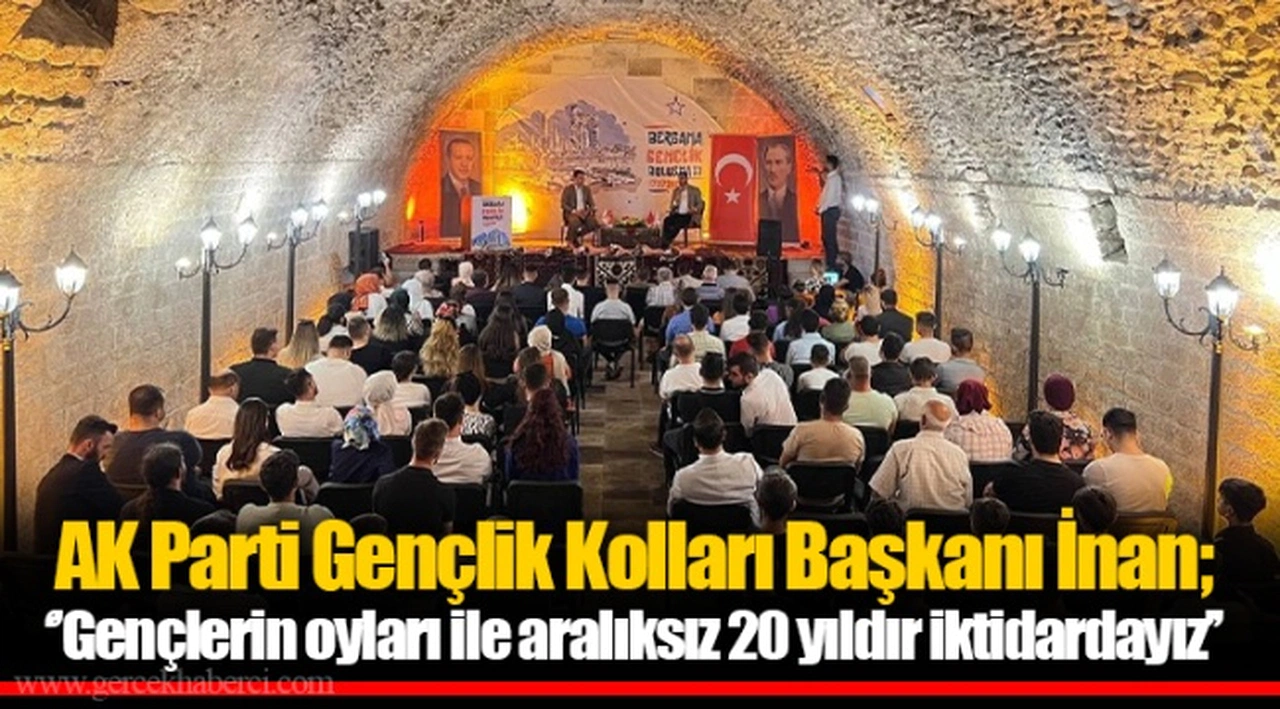 AK Parti Gençlik Kolları Başkanı İnan;  ‘’Gençlerin oyları ile aralıksız 20 yıldır iktidardayız’’