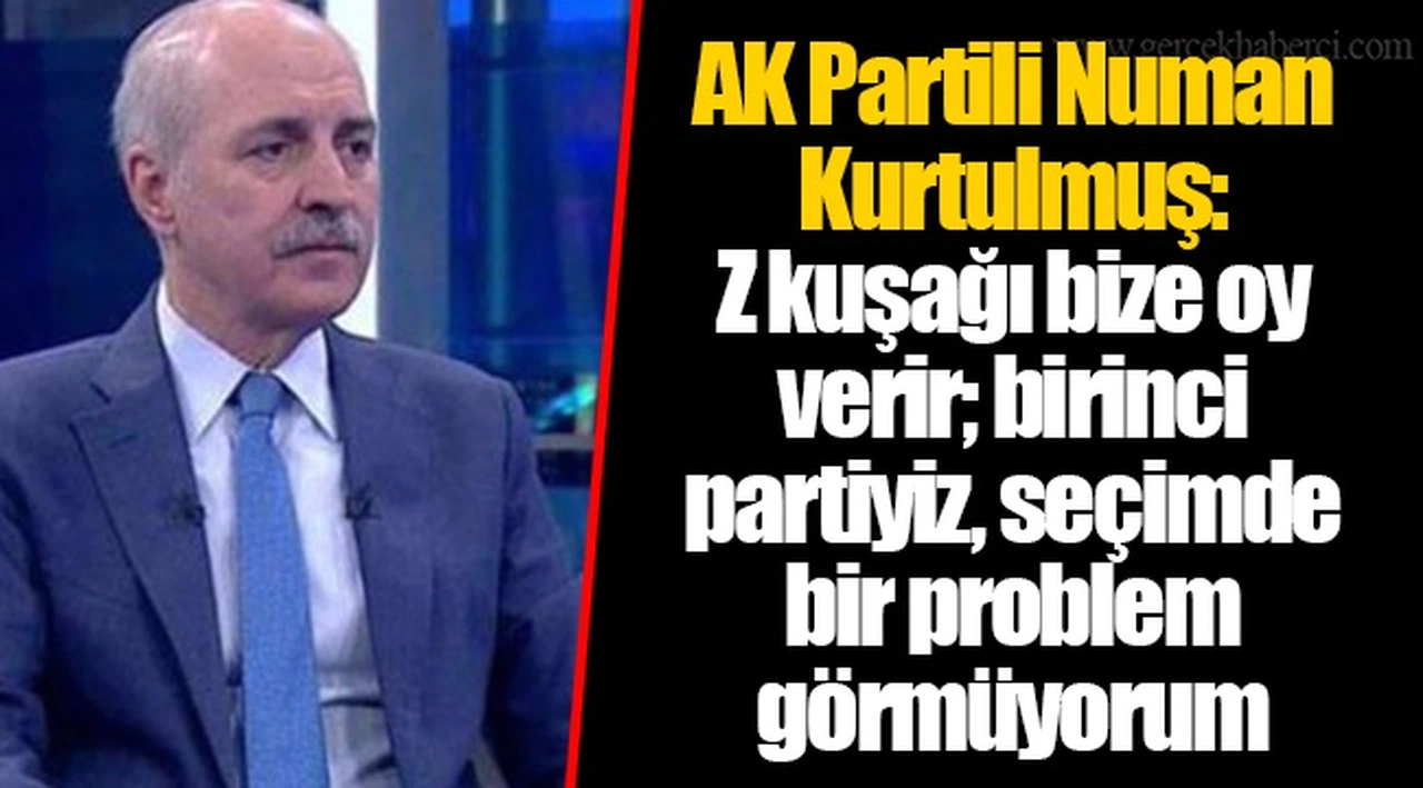 AK Partili Numan Kurtulmuş: Z kuşağı bize oy verir; birinci partiyiz, seçimde bir problem görmüyorum