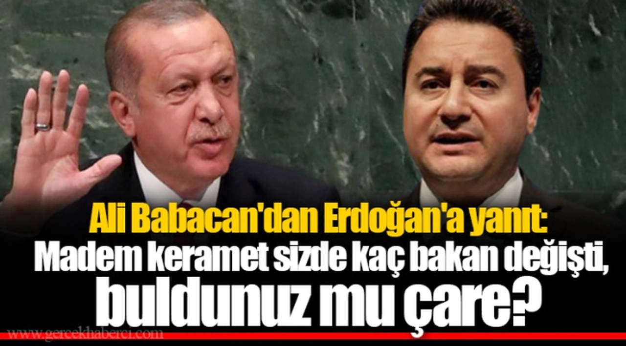 Ali Babacan'dan Erdoğan'a yanıt: Madem keramet sizde kaç bakan değişti, buldunuz mu çare?