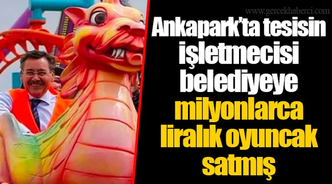 Ankapark’ta tesisin işletmecisi belediyeye milyonlarca liralık oyuncak satmış