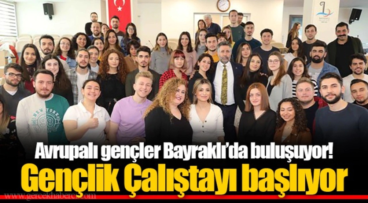 Avrupalı gençler Bayraklı’da buluşuyor!