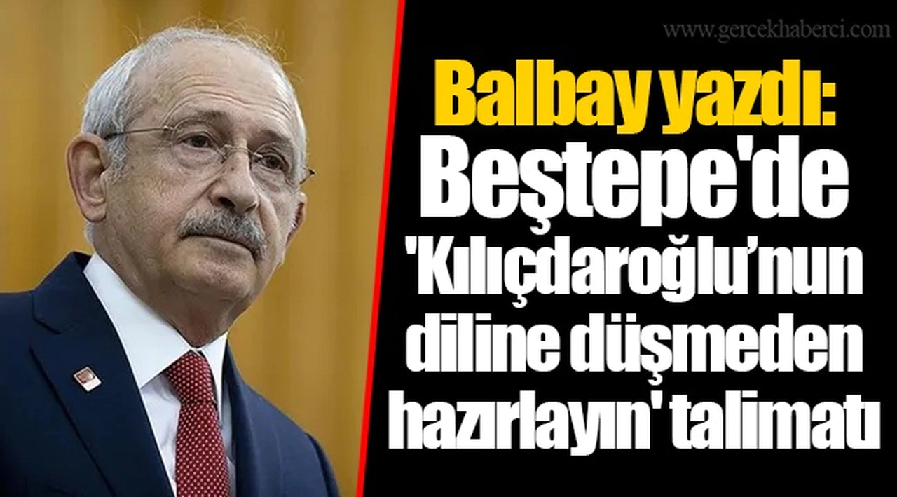 Balbay yazdı: Beştepe'de 'Kılıçdaroğlu’nun diline düşmeden hazırlayın' talimatı