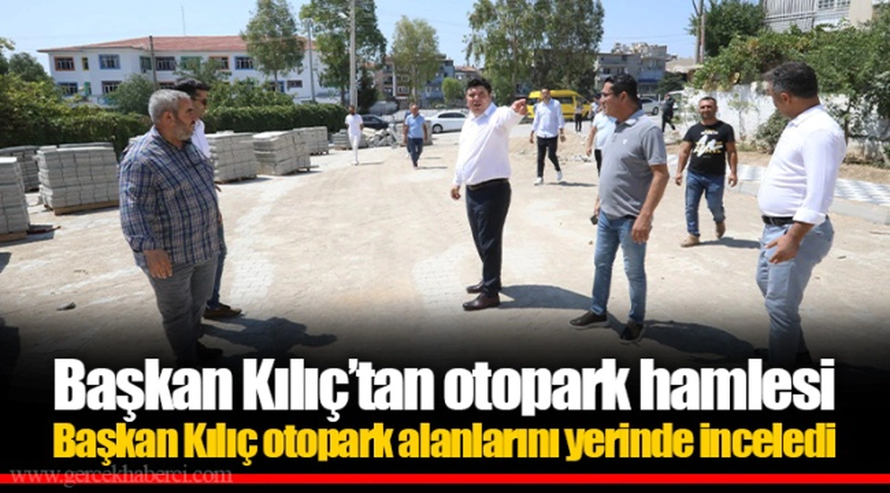 Başkan Kılıç’tan otopark hamlesi