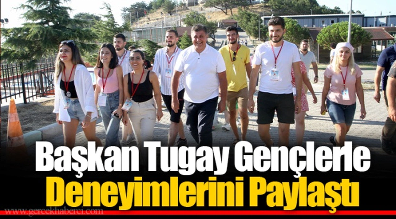 Başkan Tugay Gençlerle Deneyimlerini Paylaştı 