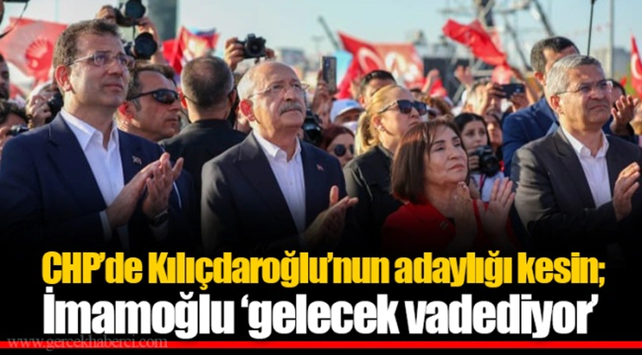 CHP’de Kılıçdaroğlu’nun adaylığı kesin; İmamoğlu ‘gelecek vadediyor’