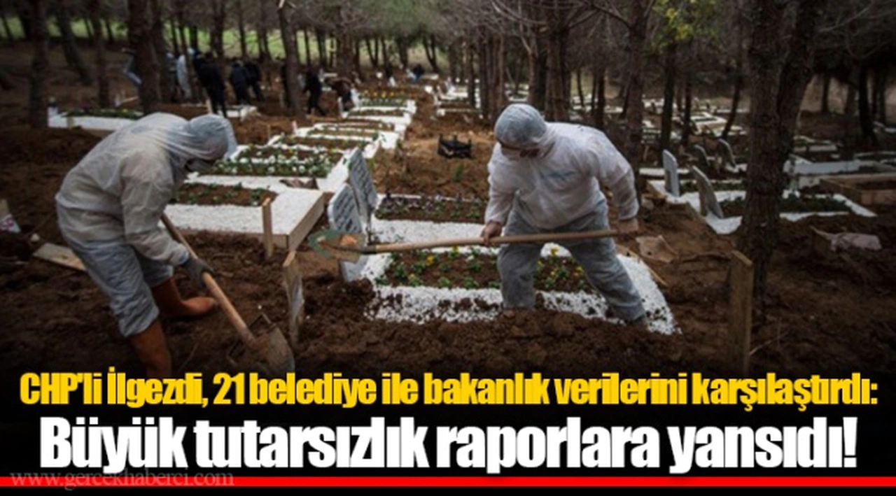 CHP'li İlgezdi, 21 belediye ile bakanlık verilerini karşılaştırdı: Büyük tutarsızlık raporlara yansıdı!