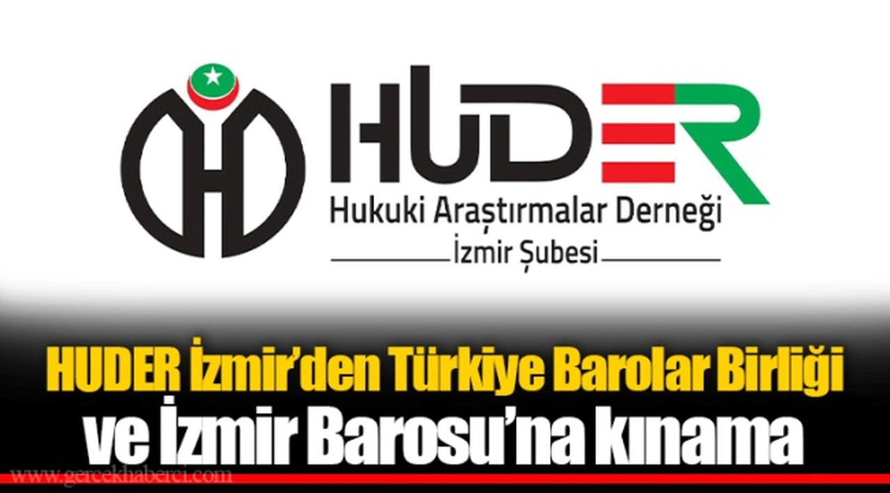 HUDER İzmir’den Türkiye Barolar Birliği ve İzmir Barosu’na kınama