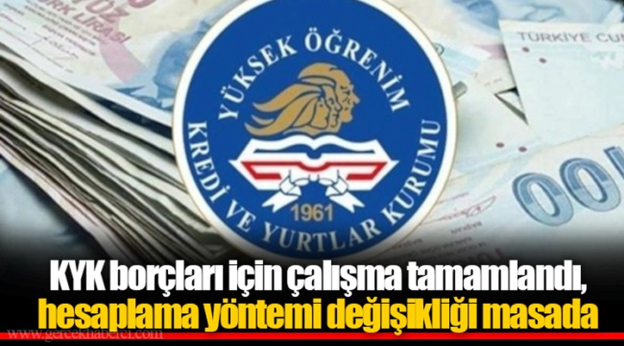 KYK borçları için çalışma tamamlandı, hesaplama yöntemi değişikliği masada
