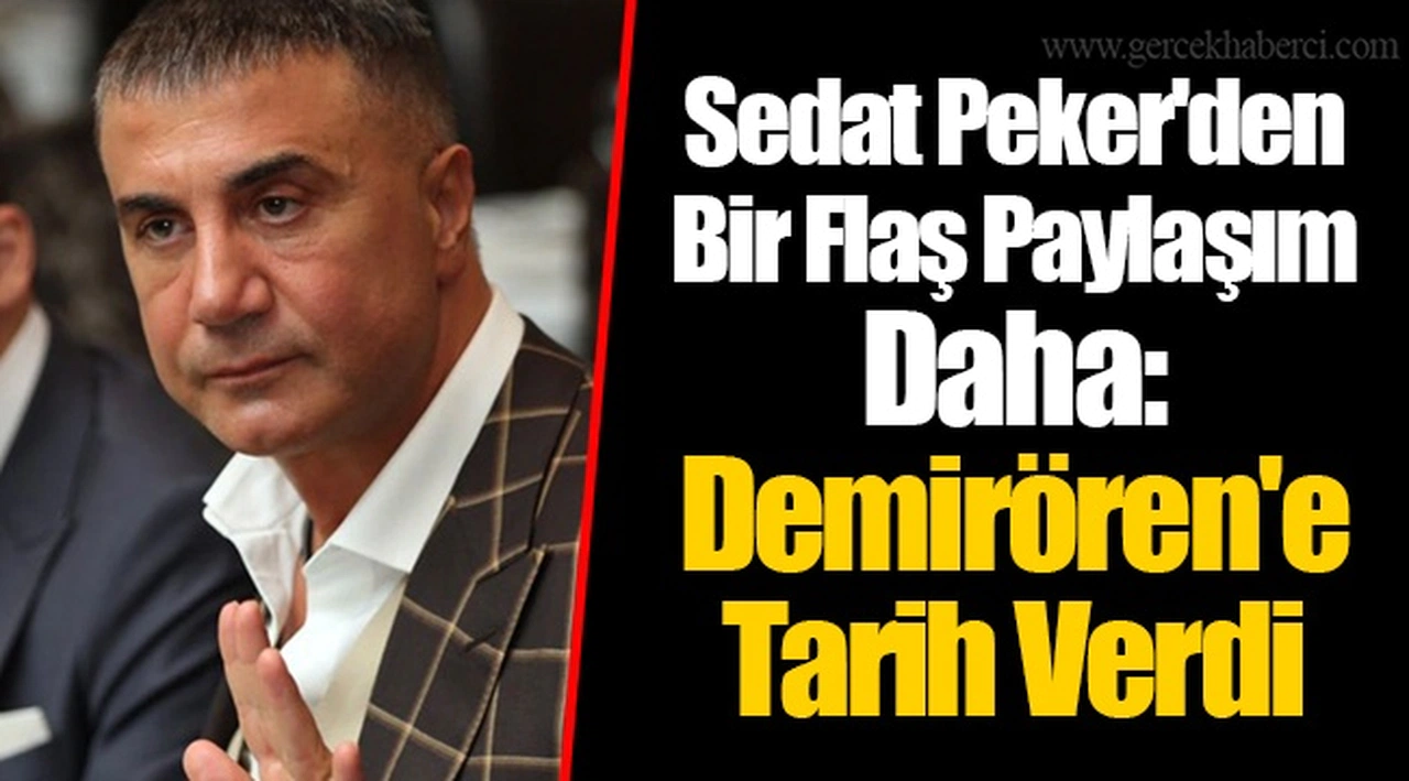 Sedat Peker'den Bir Flaş Paylaşım Daha: Demirören'e Tarih Verdi