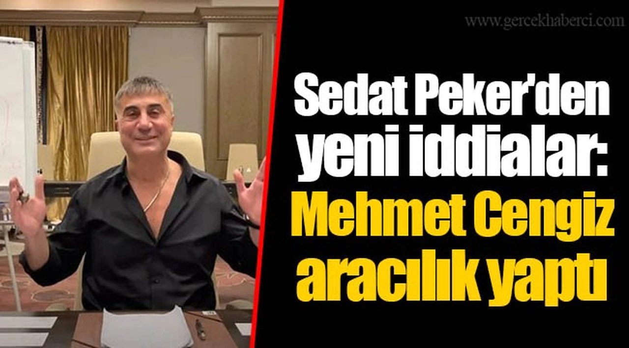 Sedat Peker'den yeni iddialar: Mehmet Cengiz aracılık yaptı