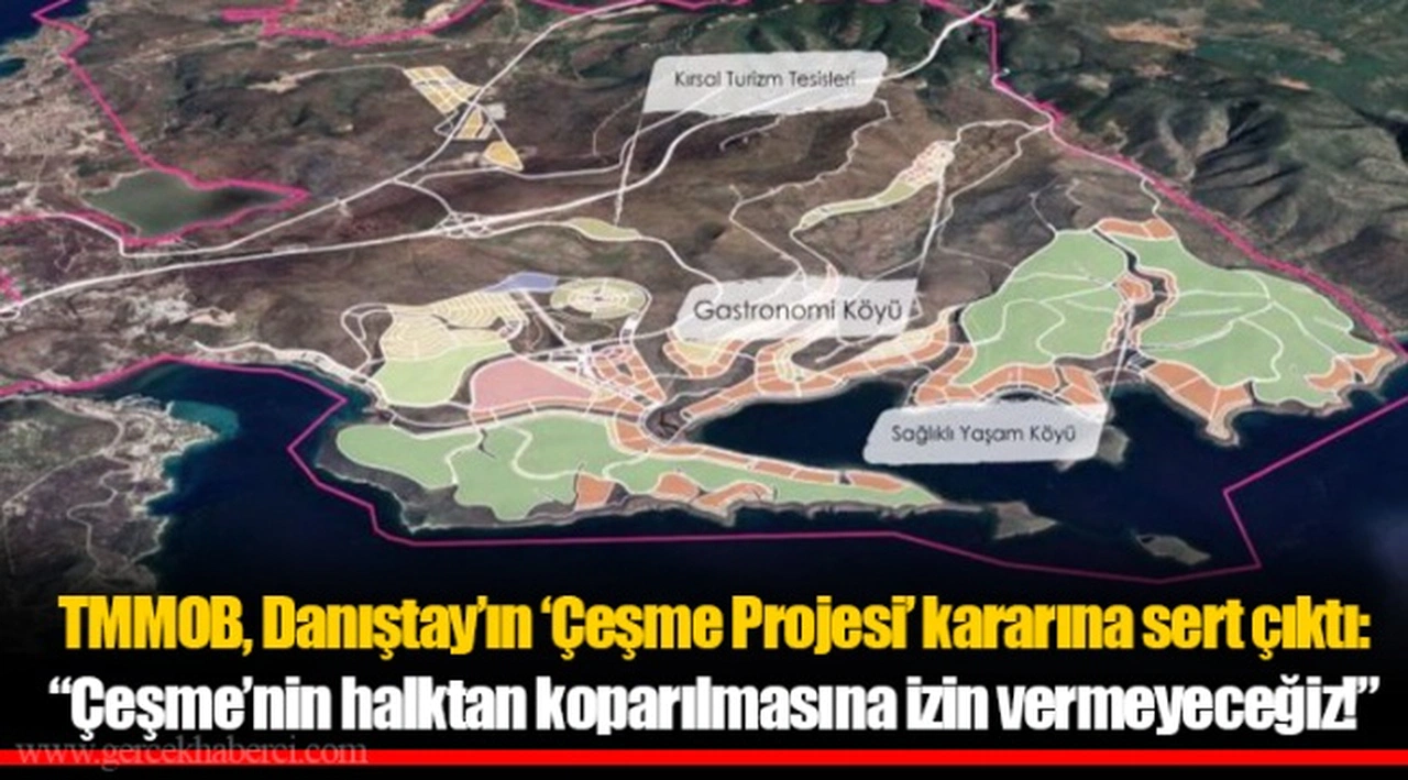 TMMOB, Danıştay’ın ‘Çeşme Projesi’ kararına sert çıktı: “Çeşme’nin halktan koparılmasına izin vermeyeceğiz!”