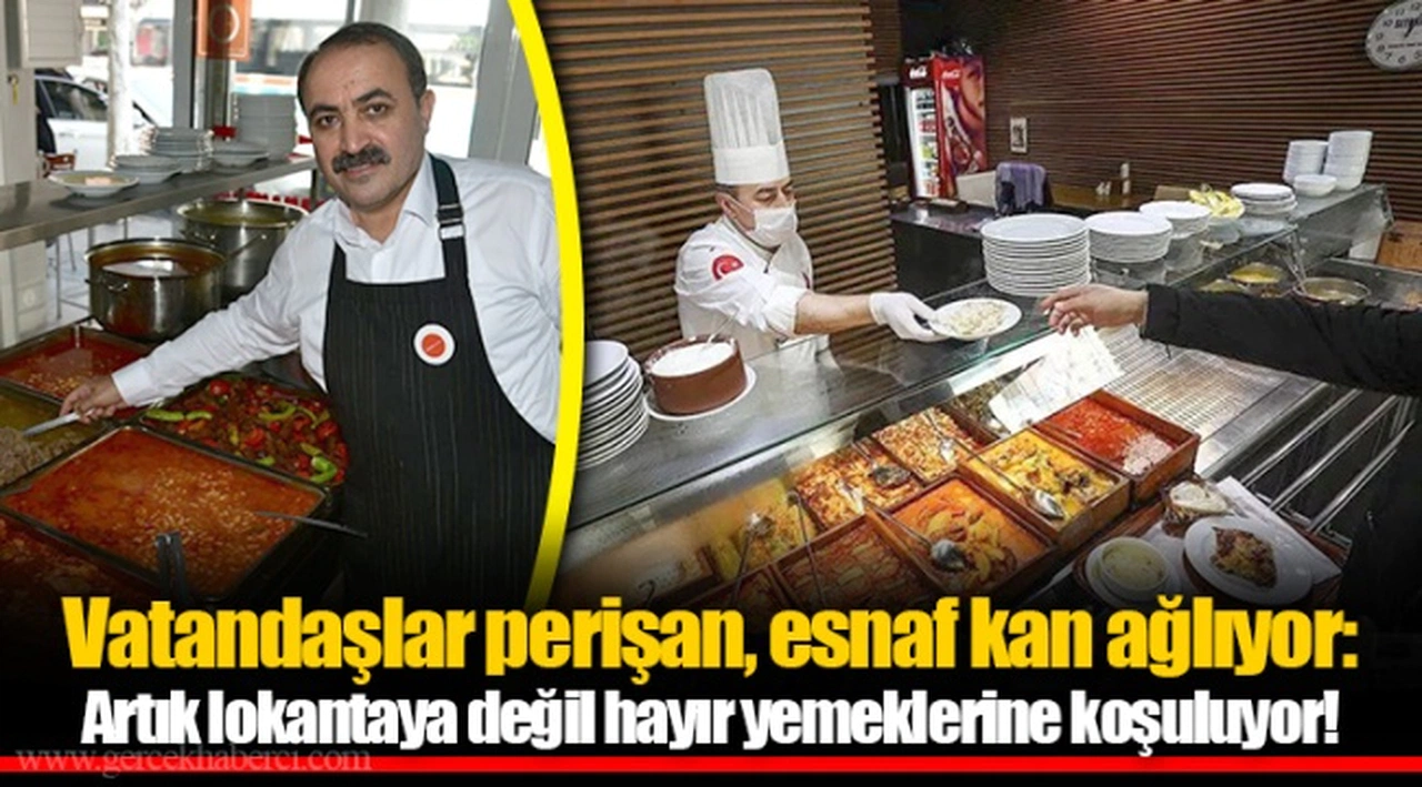 Vatandaşlar perişan, esnaf kan ağlıyor: Artık lokantaya değil hayır yemeklerine koşuluyor!