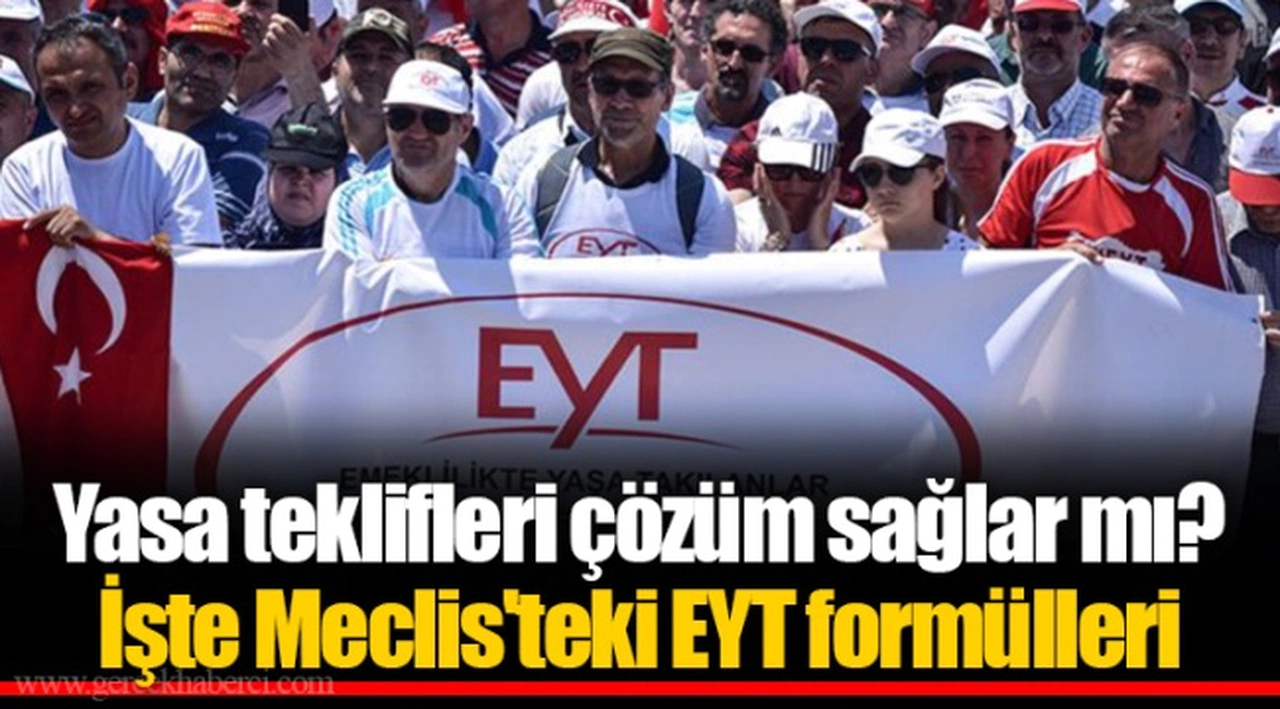 Yasa teklifleri çözüm sağlar mı?  İşte Meclis'teki EYT formülleri
