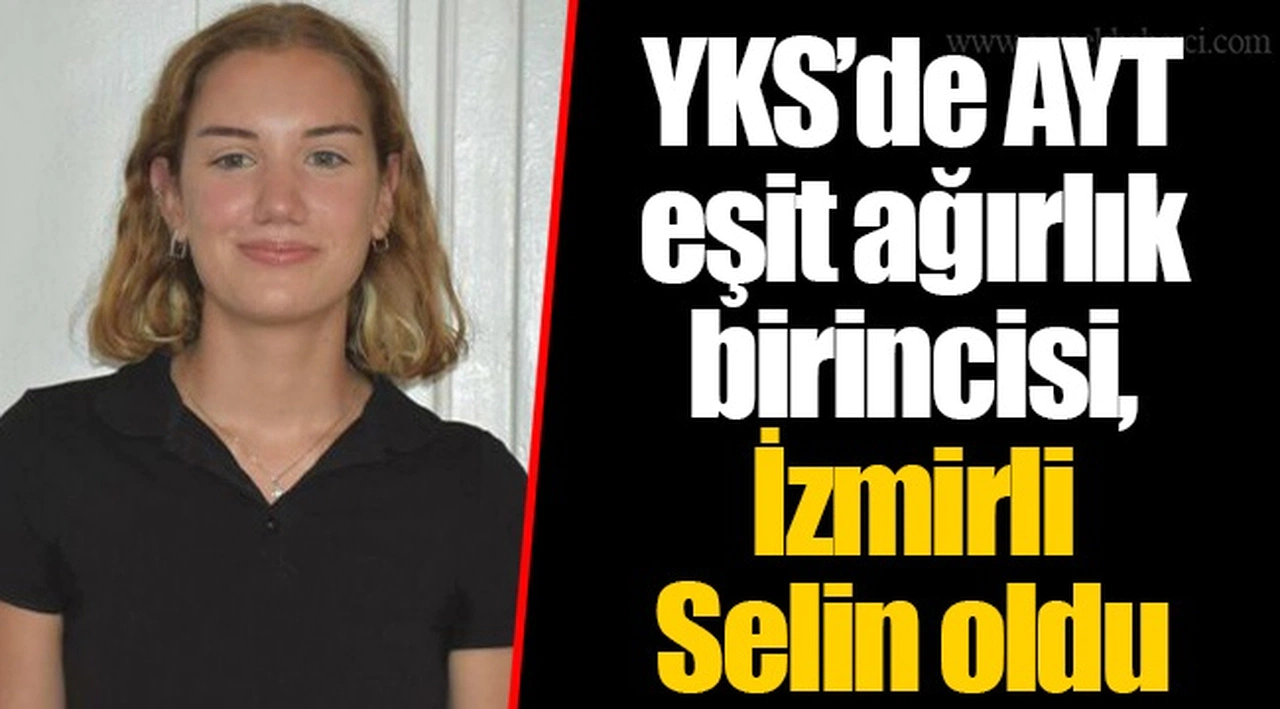 YKS’de AYT eşit ağırlık birincisi, İzmirli Selin oldu