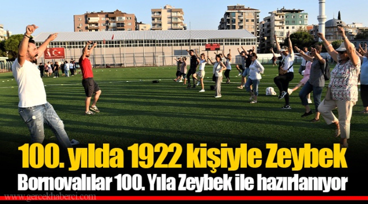 100. yılda 1922 kişiyle Zeybek  Bornovalılar 100. Yıla Zeybek ile hazırlanıyor