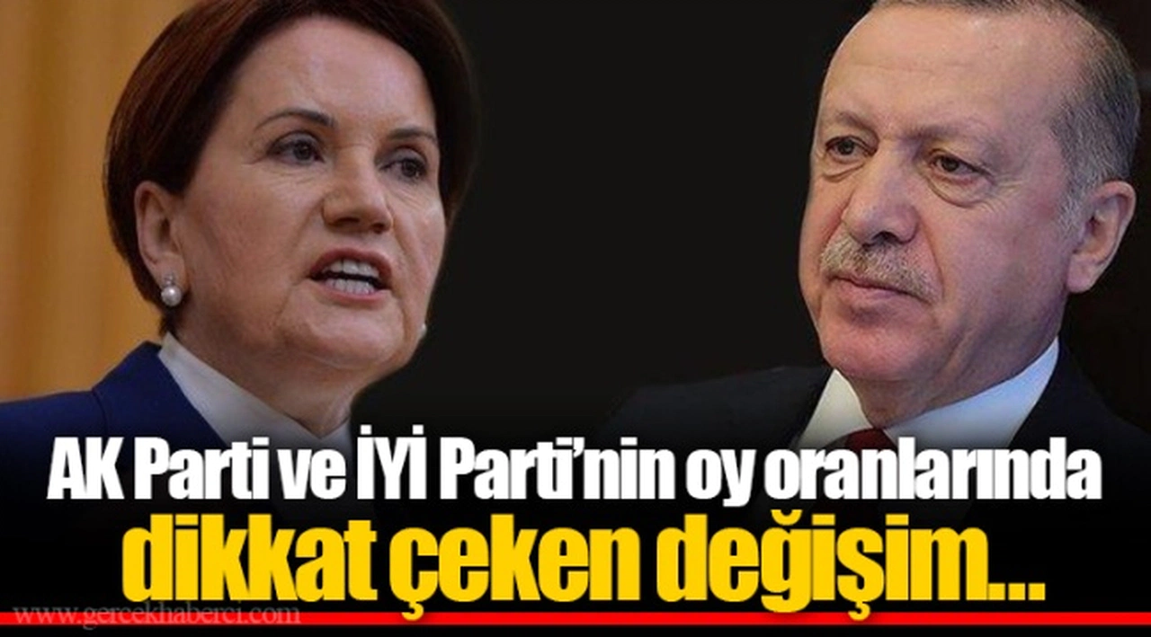 AK Parti ve İYİ Parti’nin oy oranlarında dikkat çeken değişim…