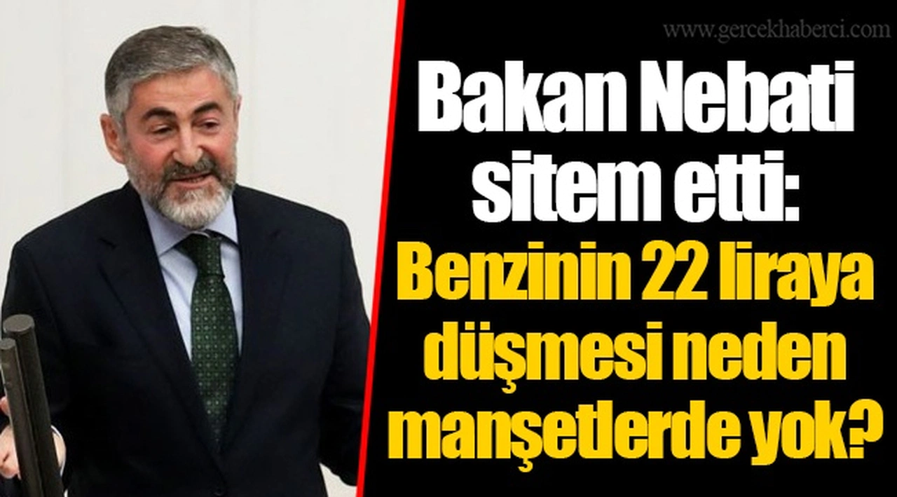 Bakan Nebati sitem etti: Benzinin 22 liraya düşmesi neden manşetlerde yok?