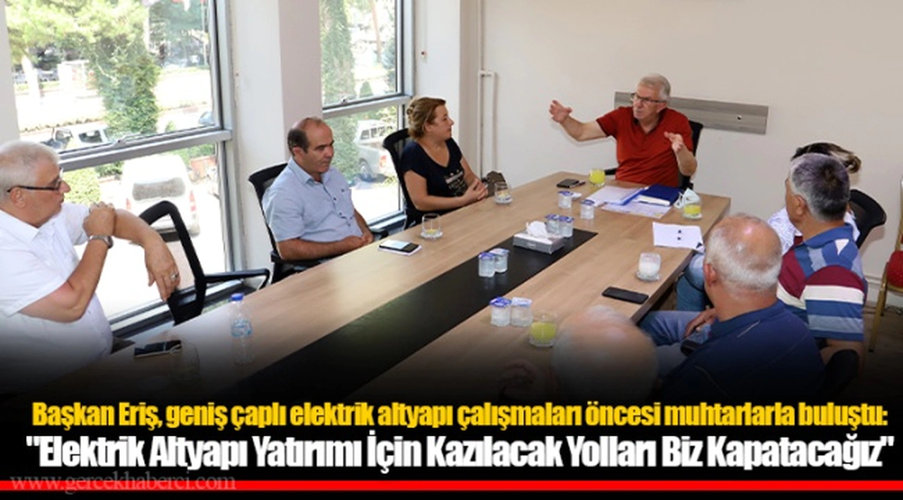 Başkan Eriş, geniş çaplı elektrik altyapı çalışmaları öncesi muhtarlarla buluştu
