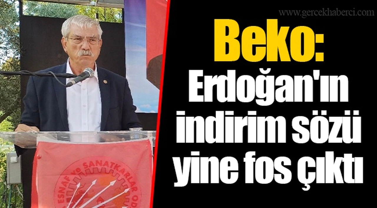 Beko: Erdoğan'ın indirim sözü yine fos çıktı