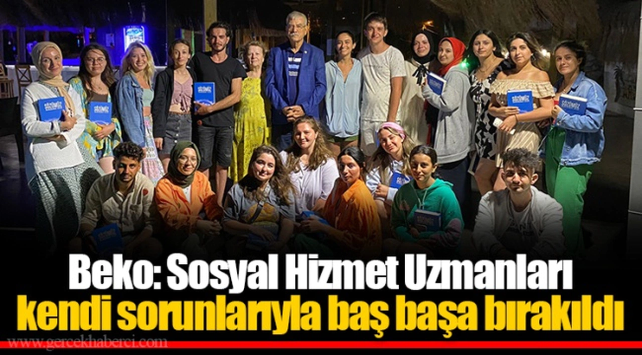 Beko: Sosyal Hizmet Uzmanları kendi sorunlarıyla baş başa bırakıldı