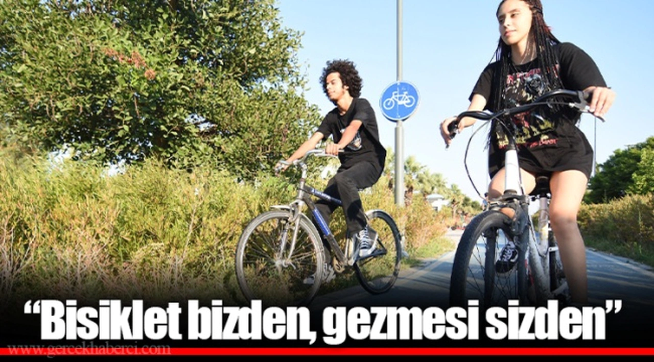 “Bisiklet bizden, gezmesi sizden”