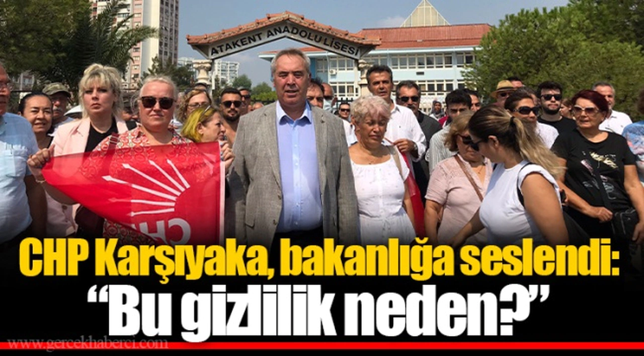 CHP Karşıyaka, bakanlığa seslendi: “Bu gizlilik neden?”