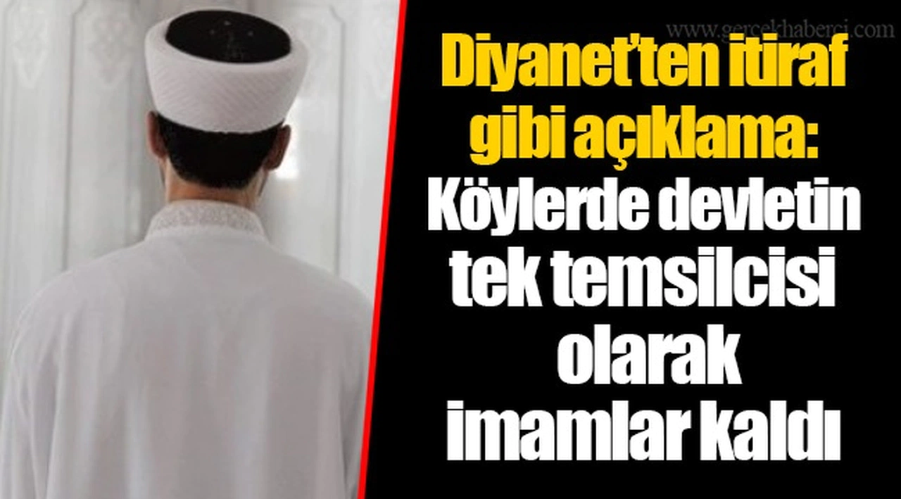 Diyanet’ten itiraf gibi açıklama: Köylerde devletin tek temsilcisi olarak imamlar kaldı