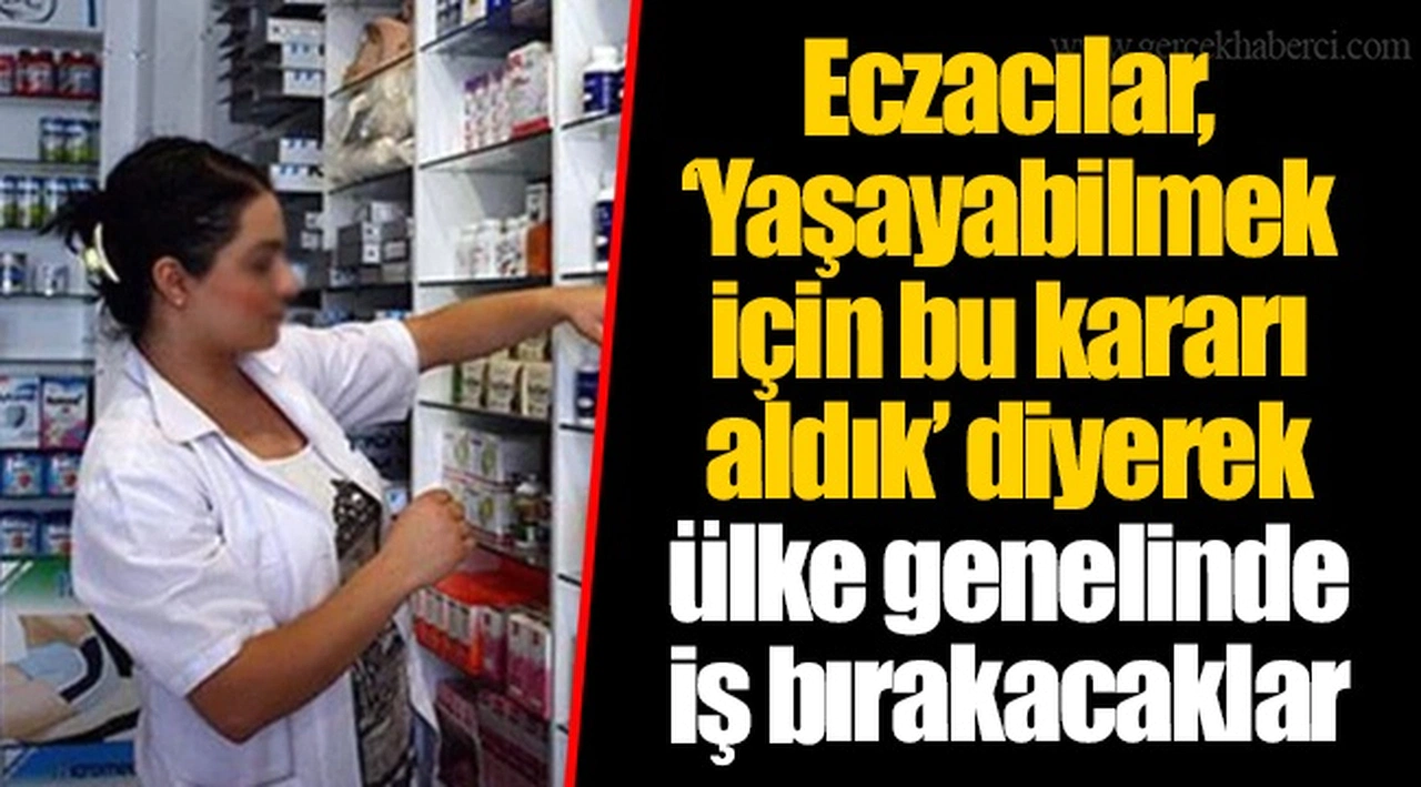 Eczacılar, ‘Yaşayabilmek için bu kararı aldık’ diyerek ülke genelinde iş bırakacaklar