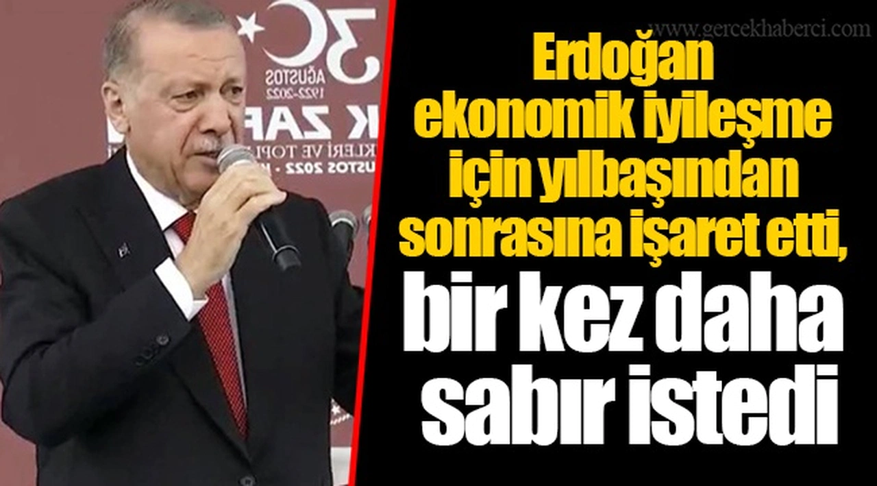Erdoğan ekonomik iyileşme için yılbaşından sonrasına işaret etti, bir kez daha sabır istedi