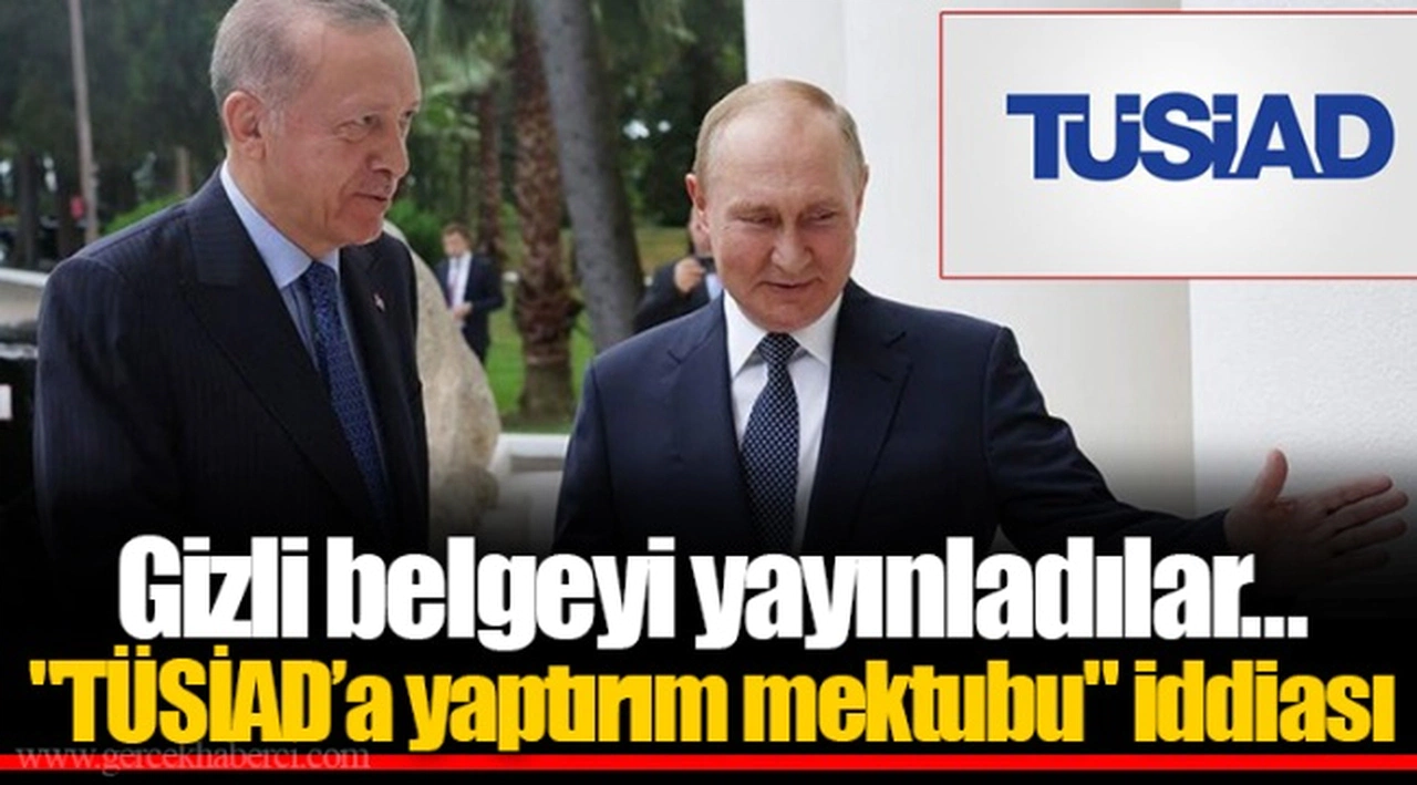 Gizli belgeyi yayınladılar… "TÜSİAD’a yaptırım mektubu" iddiası