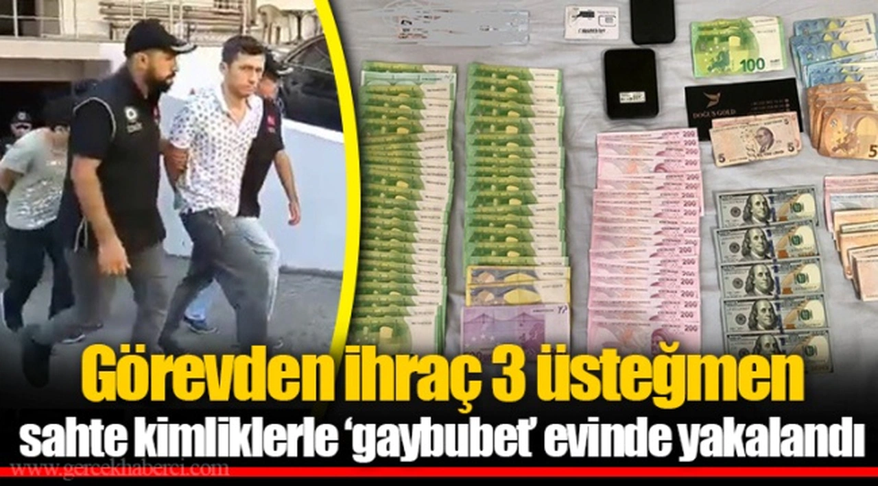 Görevden ihraç 3 üsteğmen sahte kimliklerle ‘gaybubet’ evinde yakalandı