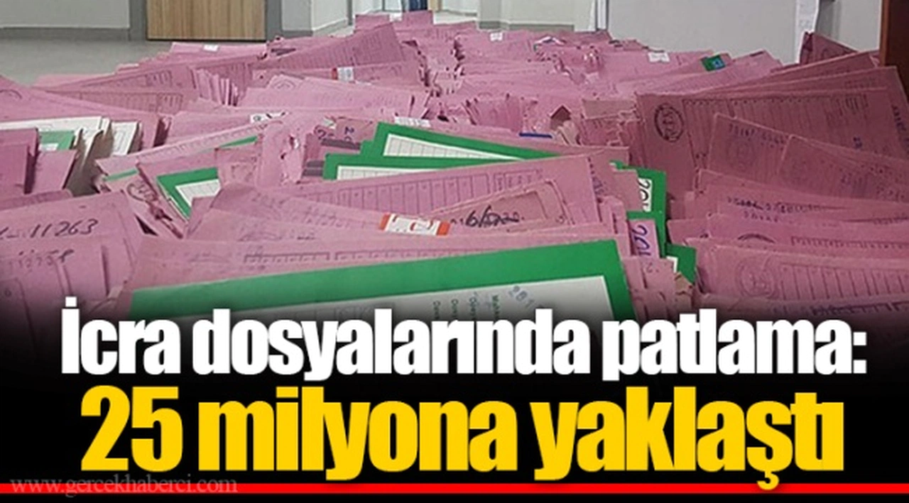İcra dosyalarında patlama: 25 milyona yaklaştı