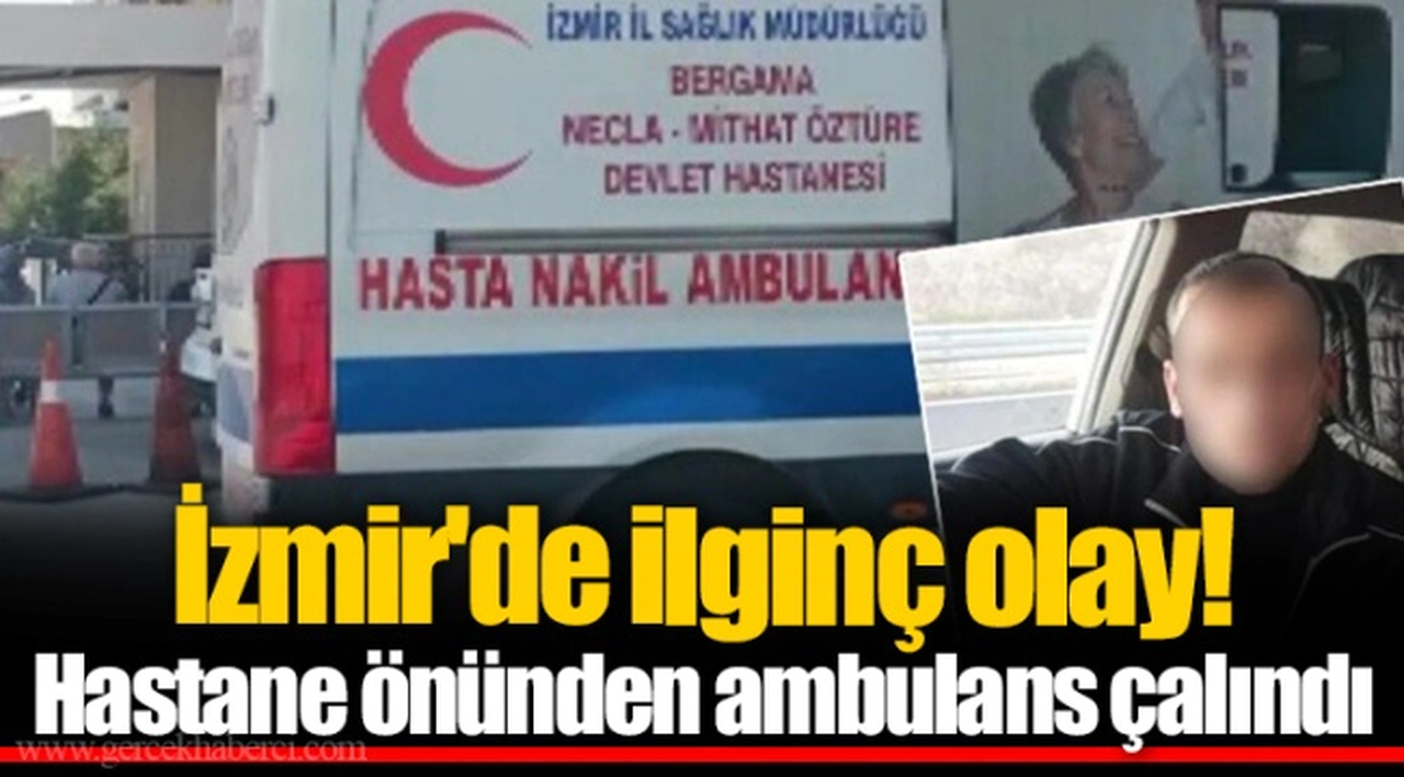 İzmir'de ilginç olay! Hastane önünden ambulans çalındı