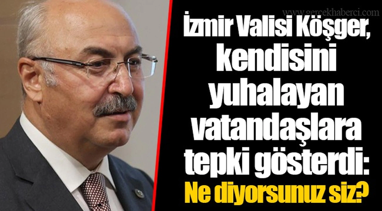 İzmir Valisi Köşger, kendisini yuhalayan vatandaşlara tepki gösterdi: Ne diyorsunuz siz?