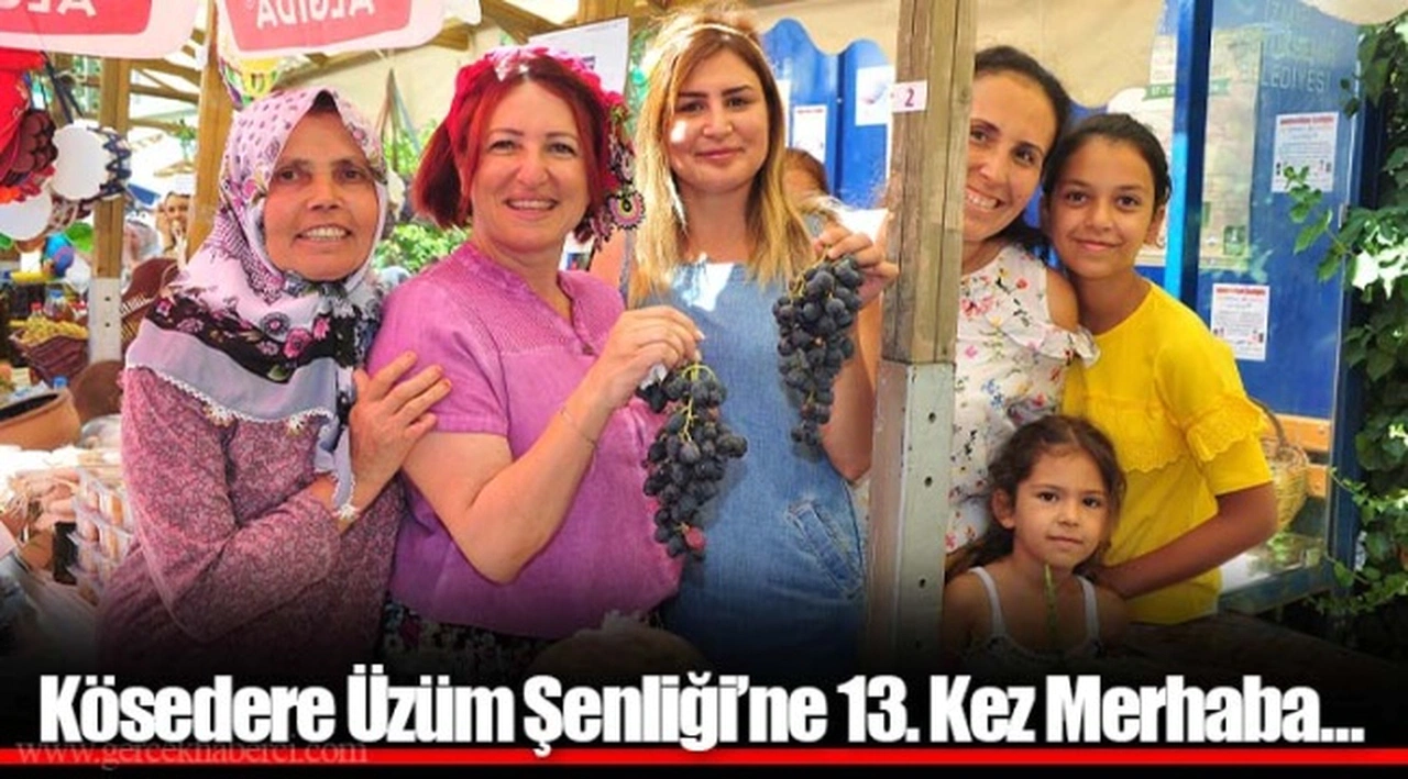Kösedere Üzüm Şenliği’ne 13. Kez Merhaba...