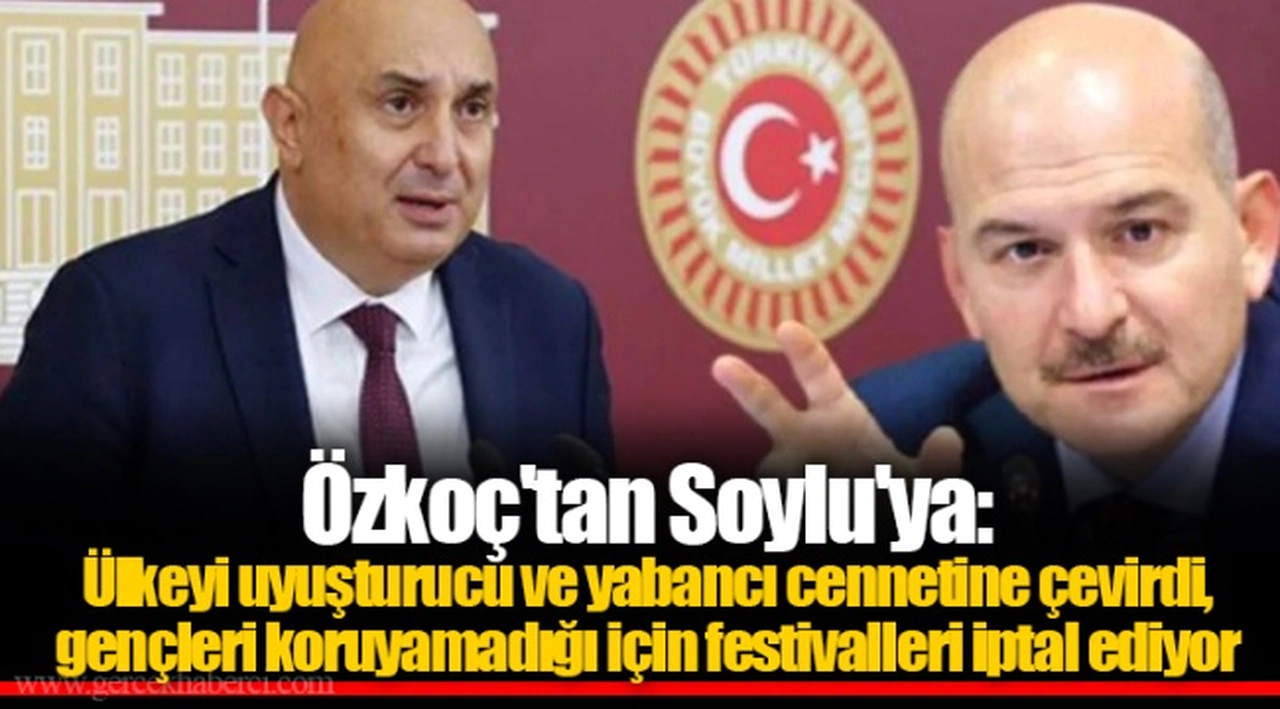 Özkoç'tan Soylu'ya: Ülkeyi uyuşturucu ve yabancı cennetine çevirdi, gençleri koruyamadığı için festivalleri iptal ediyor