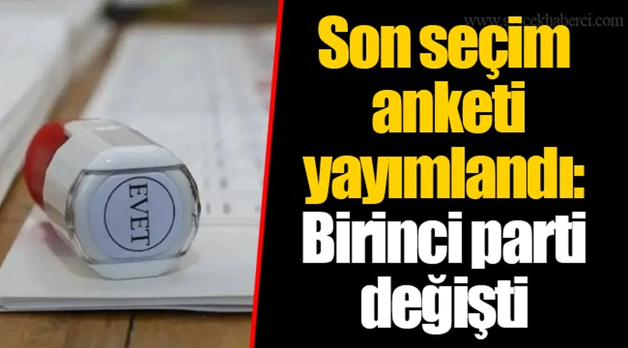 Son seçim anketi yayımlandı: Birinci parti değişti