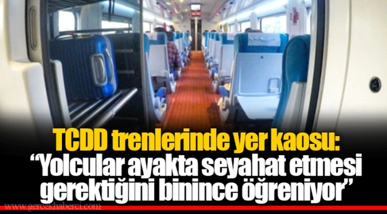 TCDD trenlerinde yer kaosu: “Yolcular ayakta seyahat etmesi gerektiğini binince öğreniyor”