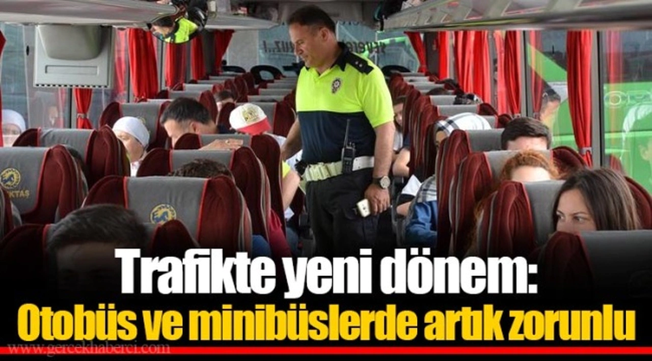 Trafikte yeni dönem: Otobüs ve minibüslerde artık zorunlu