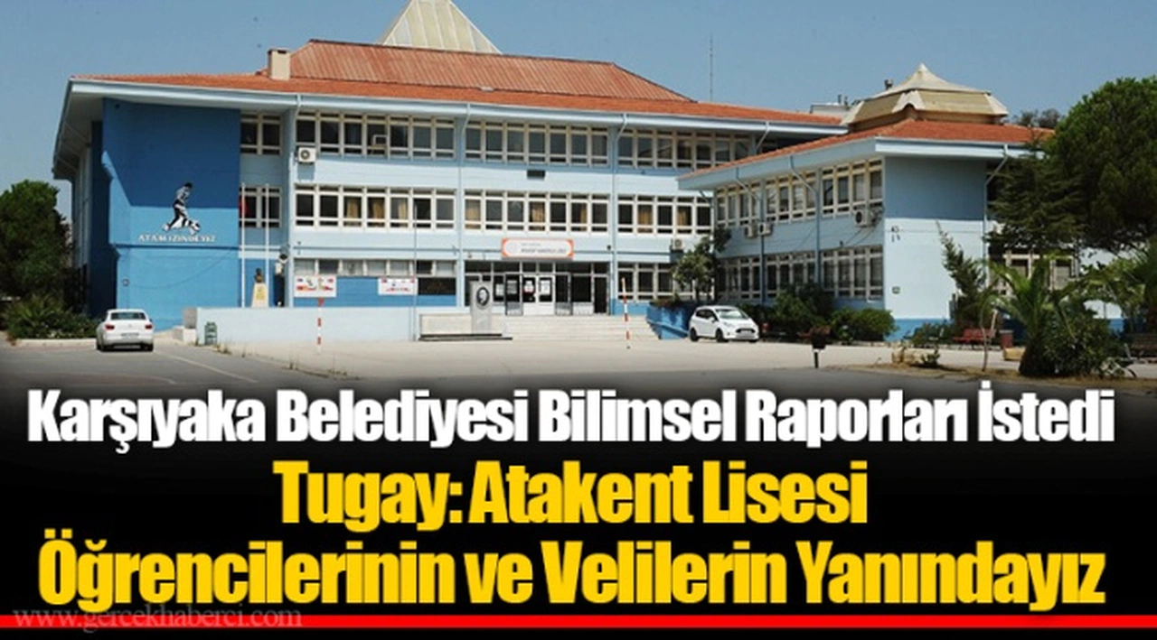 Tugay: Atakent Lisesi Öğrencilerinin ve Velilerin Yanındayız