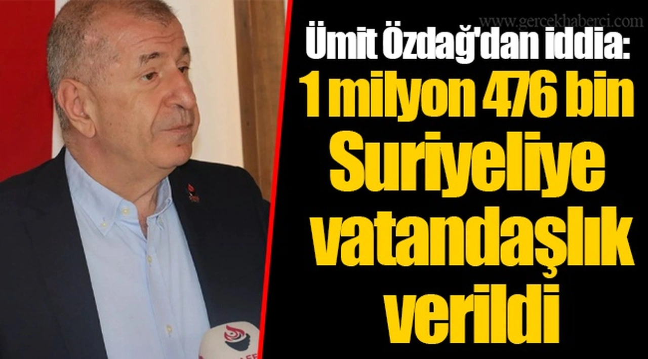 Ümit Özdağ'dan iddia: 1 milyon 476 bin Suriyeliye vatandaşlık verildi