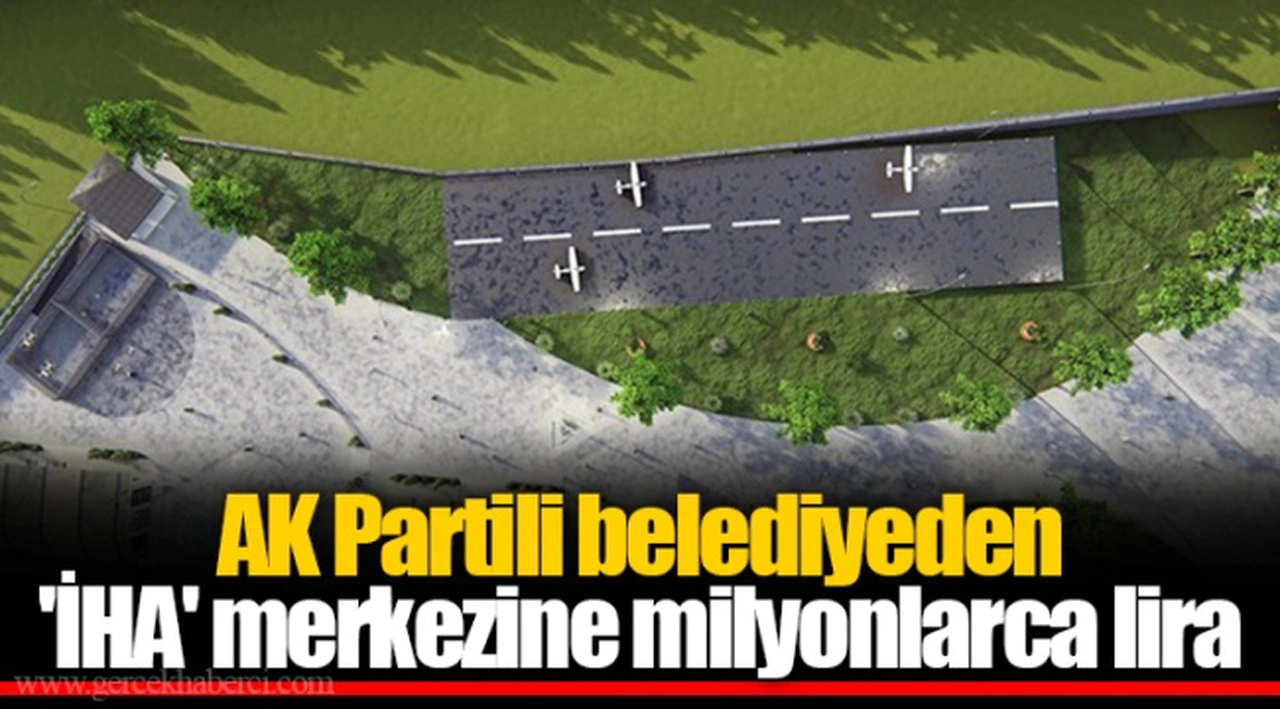 AK Partili belediyeden  'İHA' merkezine milyonlarca lira