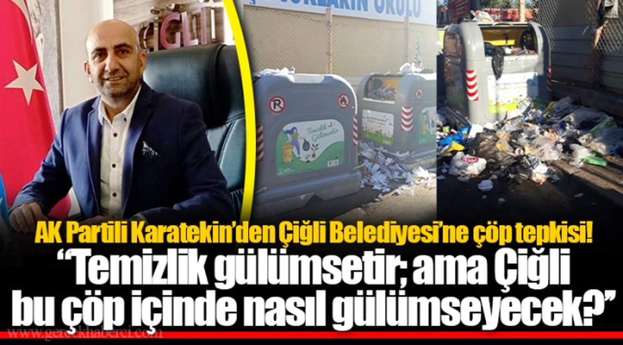 AK Partili Karatekin’den Çiğli Belediyesi’ne çöp tepkisi!