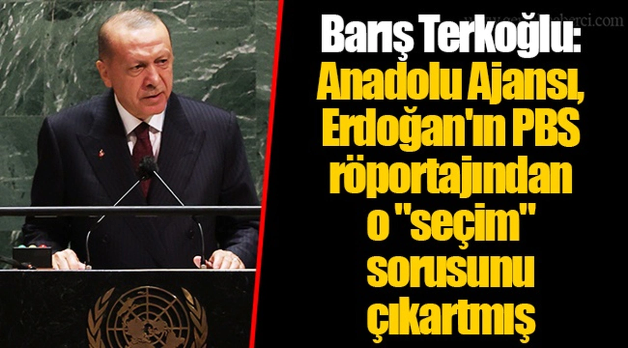 Barış Terkoğlu: Anadolu Ajansı, Erdoğan'ın PBS röportajından o "seçim" sorusunu çıkartmış