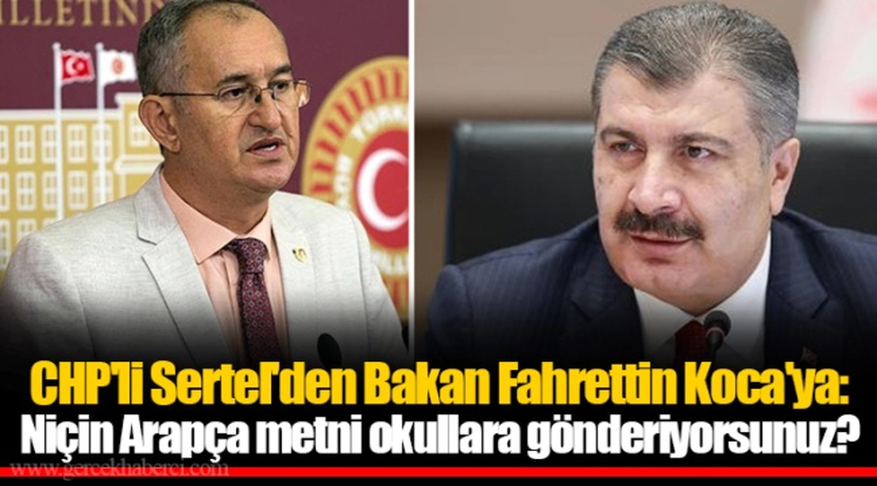 CHP'li Sertel'den Bakan Fahrettin Koca'ya: Niçin Arapça metni okullara gönderiyorsunuz?